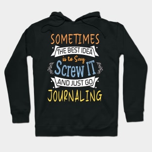 Funny Woman Girl Shirt, journaling lover, The best idea screw is to screw it and just go hicking Hoodie